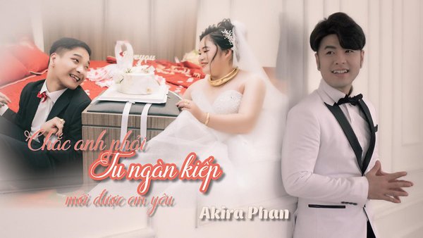 Chắc anh phải tu ngàn kiếp mới được em yêu - Akira Phan