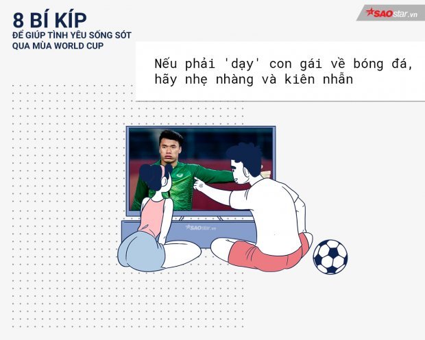 Con gái là ”chúa mù tịt” bóng đá và nếu nàng đặt câu hỏi về bóng đá, hãy kiên nhẫn với nàng, thay vì gắt gỏng ”Anh nói thì em cũng chả hiểu đâu, đừng quan tâm làm gì”