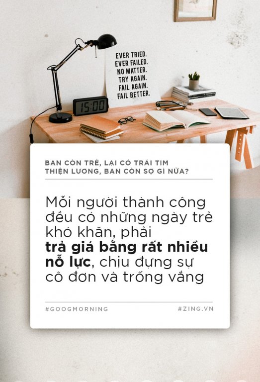 Bạn còn trẻ, lại có trái tim thiện lương, bạn còn sợ gì nữa?