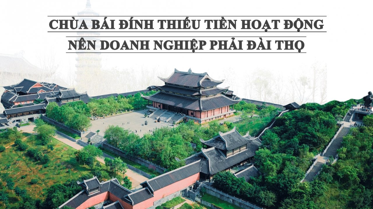 Chùa Bái Đính thiếu tiền hoạt động nên doanh nghiệp phải đài thọ