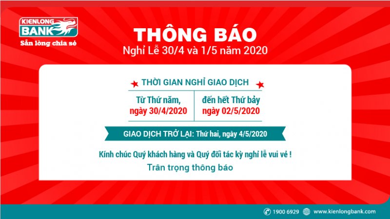 Thời gian nghỉ 30/4 – 1/5 năm 2020 ngân hàng Kienlongbank bắt đầu từ thứ Năm ngày 30/4/2020 đến hết thứ Bảy ngày 02/5/2020.