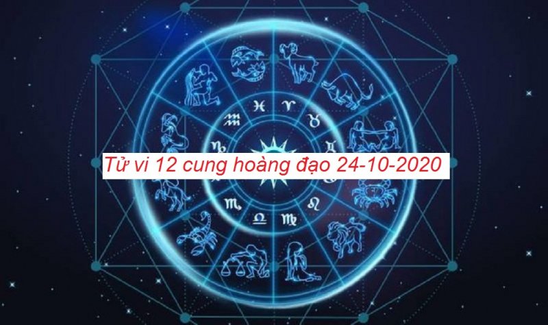 Tử vi ngày mai 24/10/2020 của 12 cung hoàng đạo chi tiết, tử vi hàng ngày, tử vi ngày mai của Bạch Dương, Kim Ngưu, Sư Tử, Xử Nữ, Nhân Mã, Thiên Bình...