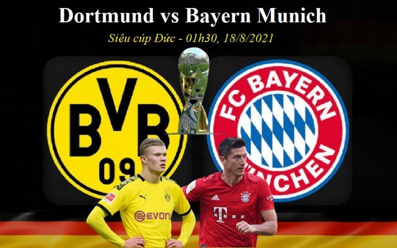 Trực tiếp Dortmund vs Bayern Munich tranh siêu cúp Đức 1h30, 18/8/2021