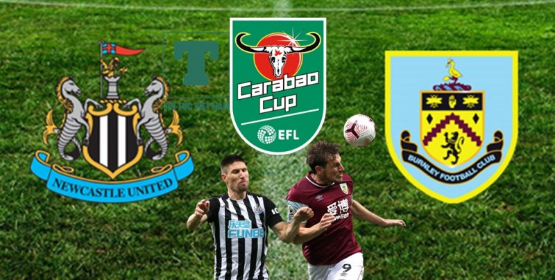 Soi kèo Newcastle vs Burnley, vòng 2 League Cup, dự đoán kết quả bóng đá Anh