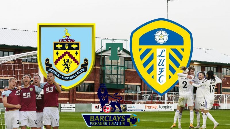Soi kèo Burnley vs Leeds, 20h ngày 29/8, vòng 3 Premier League 2021/22. Dự đoán kết quả bóng đá Anh