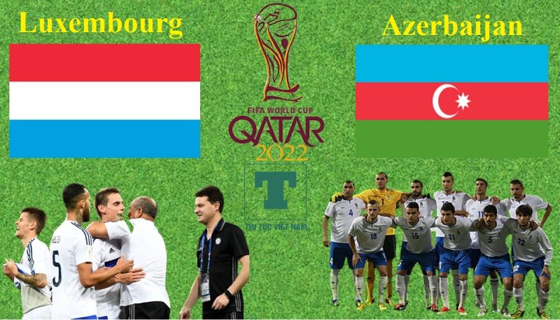 Soi kèo Luxembourg vs Azerbaijan, 1h45 ngày 2/9, dự đoán kết quả bóng đá vòng loại World Cup 2022