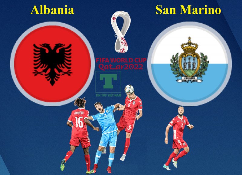 Soi kèo Albania vs San Marino, 01h45 ngày 9/9, dự đoán kết quả bóng đá World Cup 2022