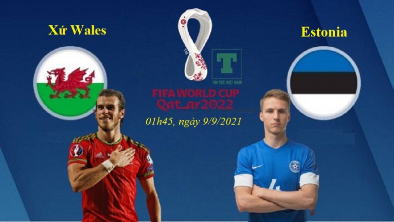 Soi kèo Xứ Wales vs Estonia, 01h45 ngày 9/9, dự đoán kết quả bóng đá World Cup 2022