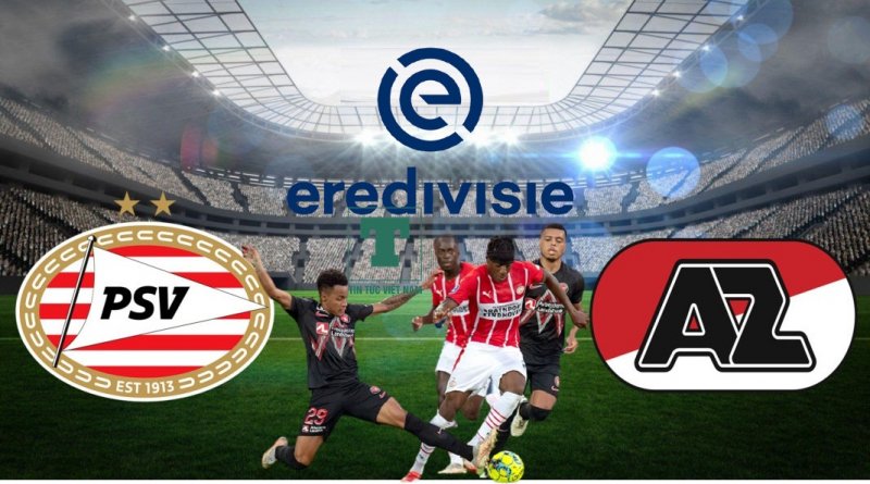 Nhận định bóng đá AZ Alkmaar vs PSV Eindhoven, soi kèo trận AZ Alkmaar vs PSV Eindhoven