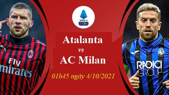 Nhận định bóng đá, soi kèo Atalanta vs AC Milan giải VĐQG Italia, dự đoán tỉ số bóng đá Ý