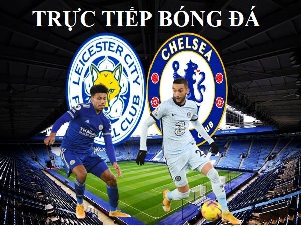 truc-tiep-bong-da-leicester-vs-chelsea-19h30-ngay-20-11-2021